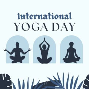10th International Day of Yoga : From Ancient Roots to Global Stage, The Journey of Yoga