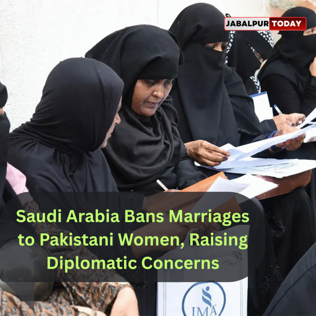 Saudi Arabia Bans Marriages to Pakistani Women, Raising Diplomatic Concerns