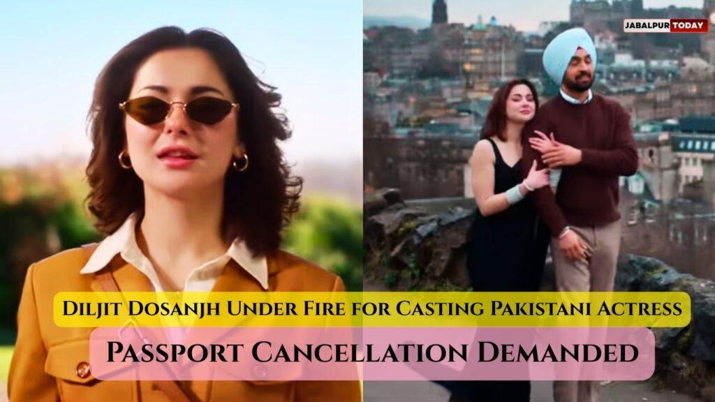 Diljit Dosanjh Faces Backlash Over Pakistani Actress in Film, Passport Revocation Demanded