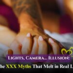 Porn’s Juiciest Lies: 8 Myths That Turn to Dust in Real Life