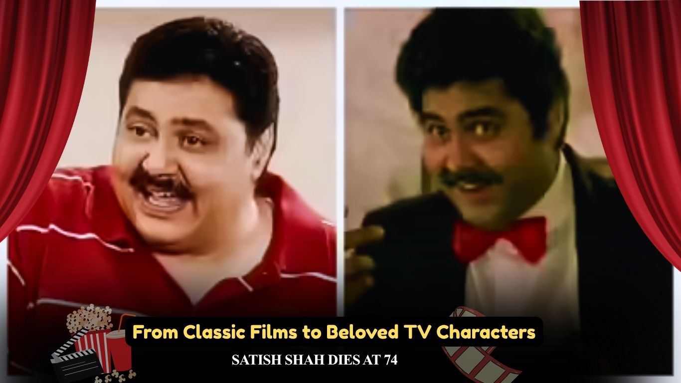 ‘Kal Ho Naa Ho’ and ‘Dilwale Dulhania Le Jayenge’ Actor Satish Shah Passes Away at 74, Leaving Behind 250 Films and Countless Smiles