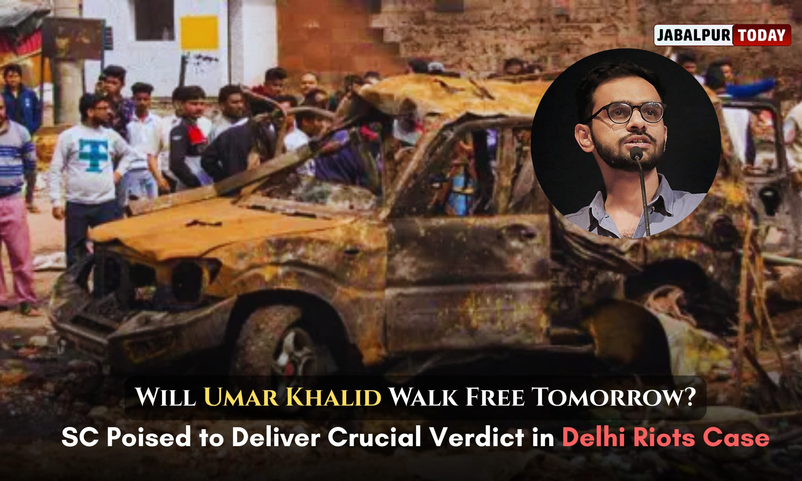 Freedom or Continued Detention? Supreme Court's Crucial Verdict Tomorrow on Umar Khalid's Bail in Delhi Riots Conspiracy