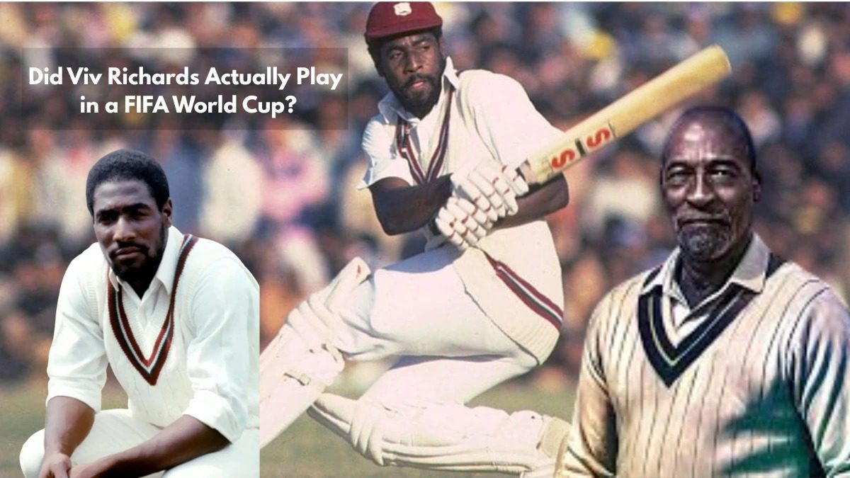 Two Sports, One Icon, Did Viv Richards Actually Play in a FIFA World Cup?