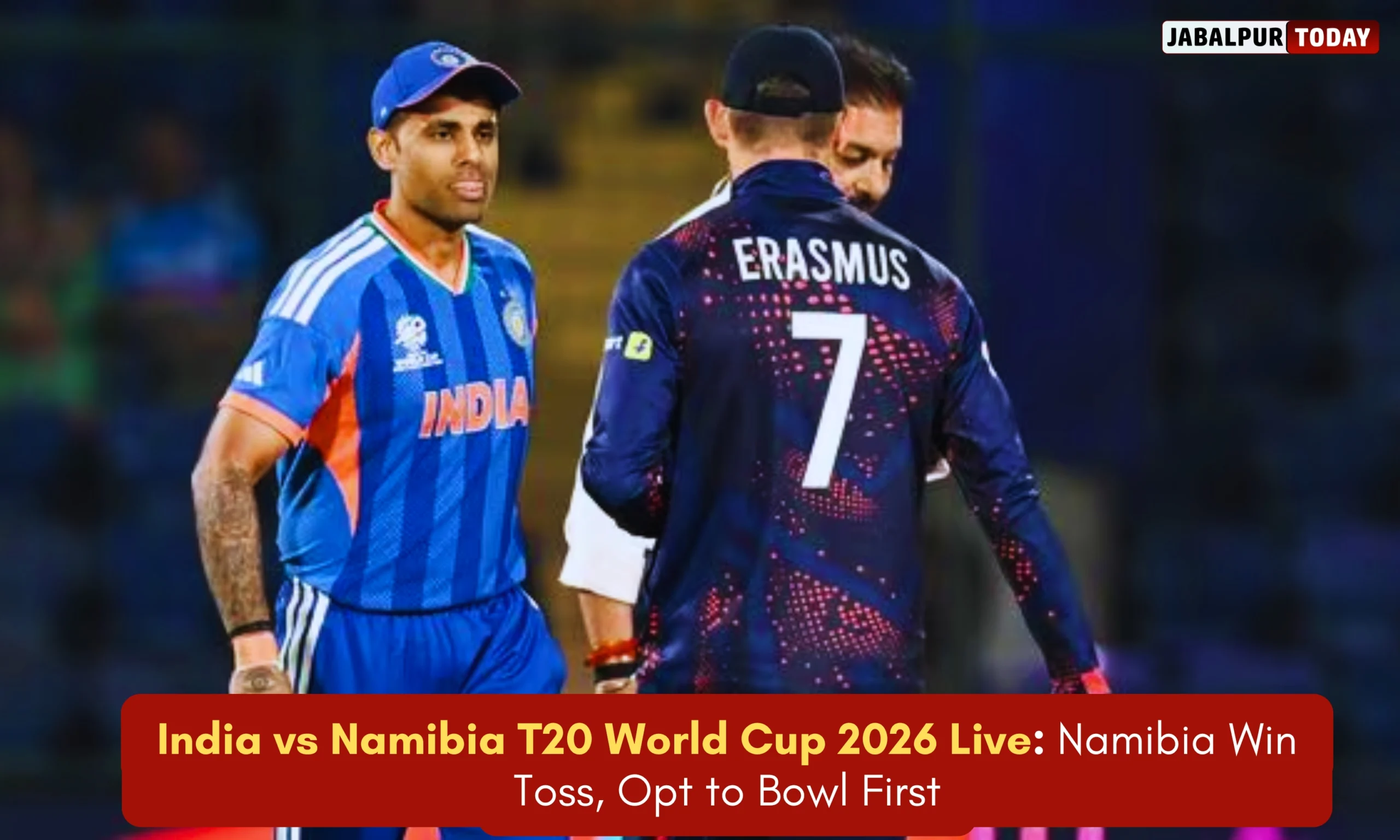 India vs Namibia T20 World Cup 2026 Live: Namibia Win Toss, Choose to Bowl First Against Suryakumar Yadav’s India in Delhi