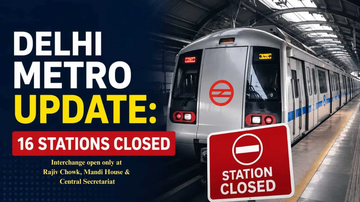 Delhi Metro Shuts 16 Central Stations Amid Security Clampdown: Full List, Reasons & What Commuters Should Know