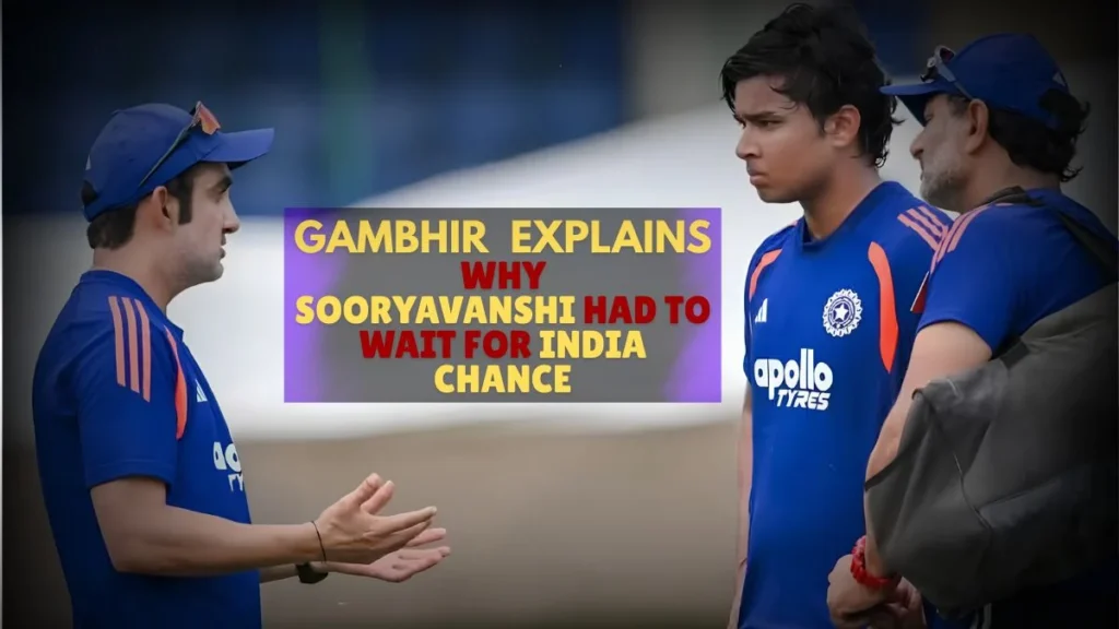 Gambhir explains why Sooryavanshi had to wait for India chance
